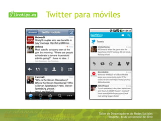 Taller de Dinamizadores de Redes Sociales
Tenerife, 24 de noviembre de 2010
Twitter para móviles
 