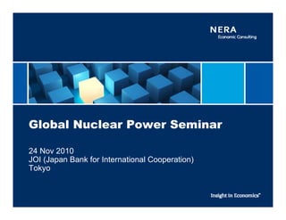 Global Nuclear Power Seminar

24 Nov 2010
JOI (Japan Bank for International Cooperation)
Tokyo
 