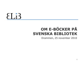 Om E-böcker påsvenska bibliotek Drammen, 25 november 2010 