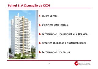 Painel 1: A Operação da CCDI

                           Quem Somos


                           Diretrizes Estratégicas


                           Performance Operacional SP e Regionais


                           Recursos Humanos e Sustentabilidade


                           Performance Financeira
Andorinha




                                4
 