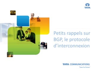 Petits rappels sur
BGP, le protocole
d’interconnexion
 