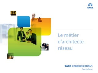 Le métier
d’architecte
réseau
 