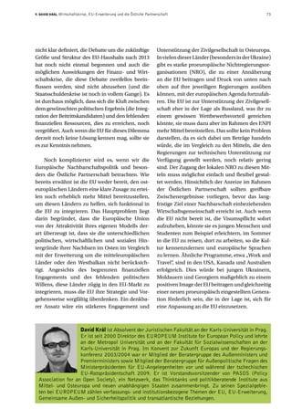 9. David Král Wirtschaftskrise, EU-Erweiterung und die Östliche Partnerschaft  73
nicht klar definiert, die Debatte um die zukünftige
Größe und Struktur des EU-Haushalts nach 2013
hat noch nicht einmal begonnen und auch die
möglichen Auswirkungen der Finanz- und Wirt-
schaftskrise, die diese Debatte zweifellos beein-
flussen werden, sind nicht abzusehen (und die
Staatsschuldenkrise ist noch in vollem Gange). Es
ist durchaus möglich, dass sich die Kluft zwischen
dem gewünschten politischen Ergebnis (die Integ-
ration der Beitrittskandidaten) und den fehlenden
finanziellen Ressourcen, dies zu erreichen, noch
vergrößert. Auch wenn die EU für dieses Dilemma
derzeit noch keine Lösung kennen mag, sollte sie
es zur Kenntnis nehmen.
Noch komplizierter wird es, wenn wir die
Europäische Nachbarschaftspolitik und beson-
ders die Östliche Partnerschaft betrachten. Wie
bereits erwähnt ist die EU weder bereit, den ost-
europäischen Ländern eine klare Zusage zu ertei-
len noch erheblich mehr Mittel bereitzustellen,
um diesen Ländern zu helfen, sich funktional in
die EU zu integrieren. Das Hauptproblem liegt
darin begründet, dass die Europäische Union
von der Attraktivität ihres eigenen Modells der-
art überzeugt ist, dass sie die unterschiedlichen
politischen, wirtschaftlichen und sozialen Hin-
tergründe ihrer Nachbarn im Osten im Vergleich
mit der Erweiterung um die mitteleuropäischen
Länder oder den Westbalkan nicht berücksich-
tigt. Angesichts des begrenzten finanziellen
Engagements und des fehlenden politischen
Willens, diese Länder zügig in den EU-Markt zu
integrieren, muss die EU ihre Strategie und Vor-
gehensweise sorgfältig überdenken. Ein denkba-
rer Ansatz wäre ein stärkeres Engagement und
Unterstützung der Zivilgesellschaft in Osteuropa.
InvielendieserLänder(besondersinderUkraine)
gibt es starke proeuropäische Nichtregierungsor-
ganisationen (NRO), die zu einer Annäherung
an die EU beitragen und Druck von unten nach
oben auf ihre jeweiligen Regierungen ausüben
können, mit der europäischen Agenda fortzufah-
ren. Die EU ist zur Unterstützung der Zivilgesell-
schaft eher in der Lage als Russland, was ihr zu
einem gewissen Wettbewerbsvorteil gereichen
könnte, sie muss dazu aber im Rahmen des ENPI
mehr Mittel bereitstellen. Das sollte kein Problem
darstellen, da es sich dabei um Beträge handeln
würde, die im Vergleich zu den Mitteln, die den
Regierungen zur technischen Unterstützung zur
Verfügung gestellt werden, noch relativ gering
sind. Der Zugang der lokalen NRO zu diesen Mit-
teln muss möglichst einfach und flexibel gestal-
tet werden. Hinsichtlich der Anreize im Rahmen
der Östlichen Partnerschaft sollten greifbare
Zwischenergebnisse vorliegen, bevor das lang-
fristige Ziel einer Nachbarschaft einbeziehenden
Wirtschaftsgemeinschaft erreicht ist. Auch wenn
die EU nicht bereit ist, die Visumspflicht sofort
aufzuheben, könnte sie es jungen Menschen und
Studenten zum Beispiel erleichtern, im Sommer
in die EU zu reisen, dort zu arbeiten, so die Kul-
tur kennenzulernen und europäische Sprachen
zu lernen. Ähnliche Programme, etwa „Work and
Travel“, sind in den USA, Kanada und Australien
erfolgreich. Dies würde bei jungen Ukrainern,
Moldauern und Georgiern maßgeblich zu einem
positiven Image der EU beitragen und gleichzeitig
einer neuen proeuropäisch eingestellten Genera-
tion förderlich sein, die in der Lage ist, sich für
eine Anpassung an die EU einzusetzen.
David Král ist Absolvent der Juristischen Fakultät an der Karls-Universität in Prag.
Er ist seit 2000 Direktor des EUROPEUM Institute for European Policy und lehrte
an der Metropol Universität und an der Fakultät für Sozialwissenschaften an der
Karls-Universität in Prag. Im Konvent zur Zukunft Europas und der Regierungs-
konferenz 2003/2004 war er Mitglied der Beratergruppe des Außenministers und
Premierministers sowie Mitglied der Beratergruppe für Außenpolitische Fragen des
Ministerpräsidenten für EU-Angelegenheiten vor und während der tschechischen
EU-Ratspräsidentschaft 2009. Er ist Vorstandsvorsitzender von PASOS (Policy
Association for an Open Society), ein Netzwerk, das Thinktanks und politikberatende Institute aus
Mittel- und Osteuropa und neuen unabhängigen Staaten zusammenbringt. Zu seinen Spezialgebie-
ten bei EUROPEUM zählen verfassungs- und institutionsbezogene Themen der EU, EU-Erweiterung,
Gemeinsame Außen- und Sicherheitspolitik und transatlantische Beziehungen.
 