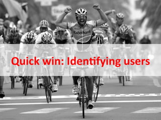 Quick	
  win:	
  Iden.fying	
  users	
  


November	
  2010	
     ©	
  Datalicious	
  Pty	
  Ltd	
     90	
  
 
