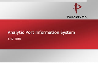 Analytic Port Information System
1.12.2010
 