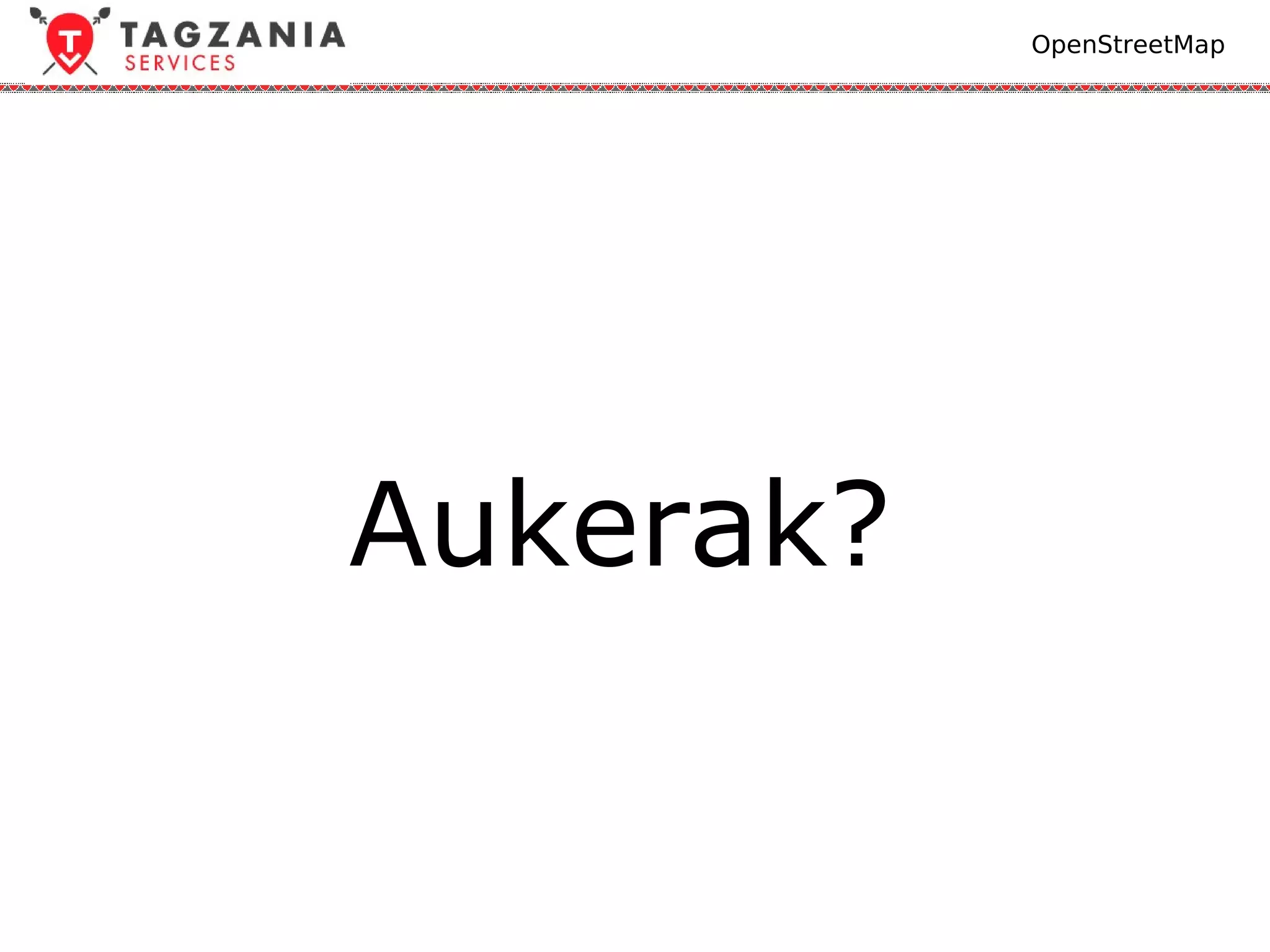 OpenStreetMap




Aukerak?
 
