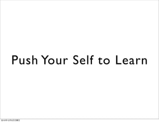 Push Your Self to Learn



2010   12   5
 