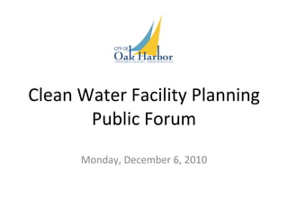 Monday, December 6, 2010 Clean Water Facility Planning Public Forum 