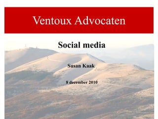Ventoux Advocaten Social media Susan Kaak  8 december 2010 