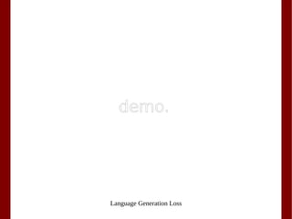 Language Generation Loss
demo.
 