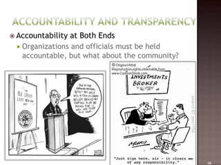  Accountability at Both Ends
  Organizations and officials must be held
   accountable, but what about the community?




                                                68
 