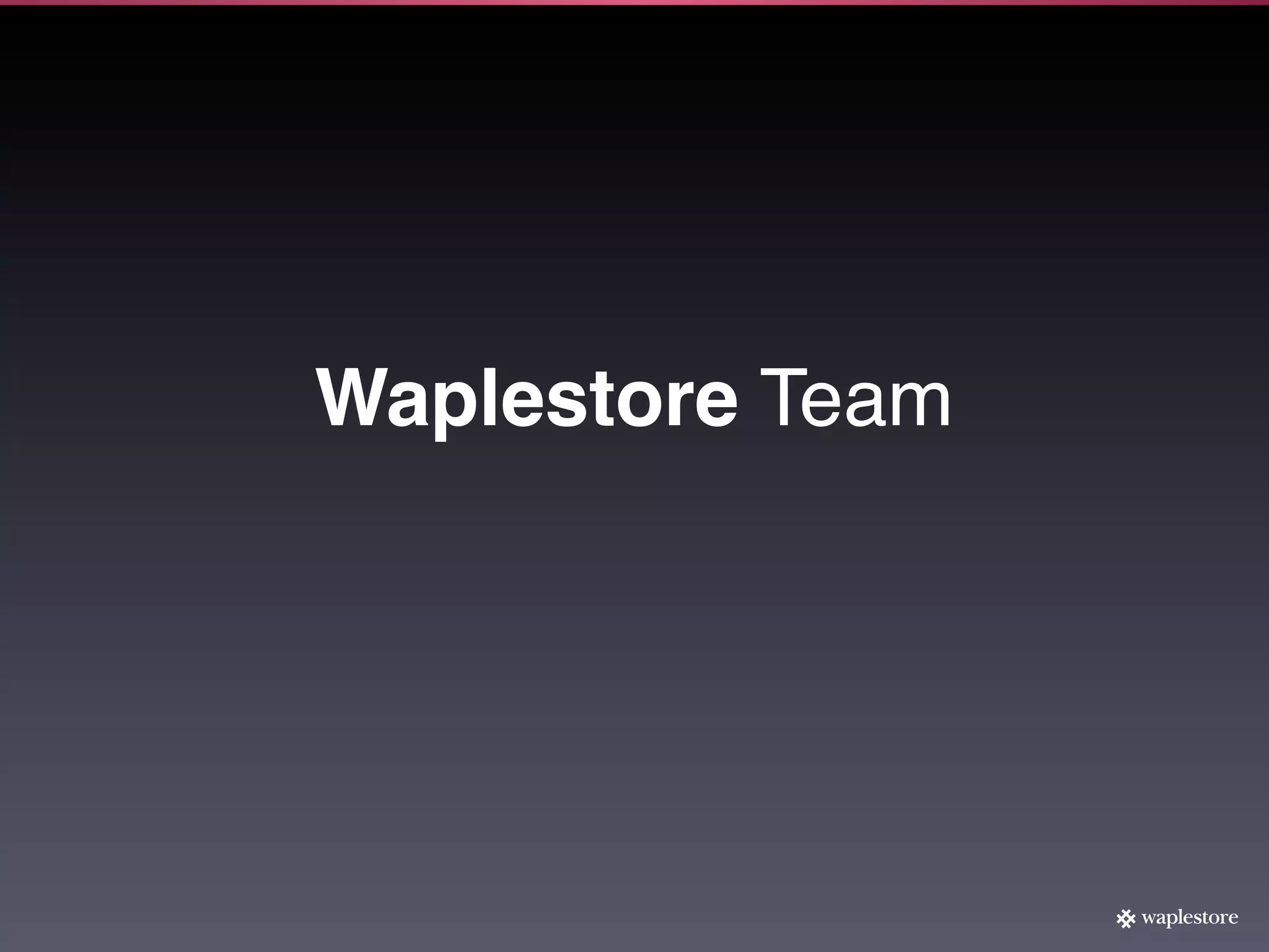 Waplestore Team
 