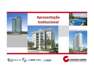 Apresentação
                                         Institucional
                                                         Vila São Vicente – João Ramalho


Ventura Corporate Towers




                           Brisa da Mata (HM)
 