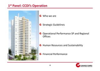 1st Panel: CCDI’s Operation

                            Who we are


                            Strategic Guidelines


                            Operational Performance SP and Regional
                            Offices


                            Human Resources and Sustainability


                            Financial Performance
Andorinha




                                   4
 