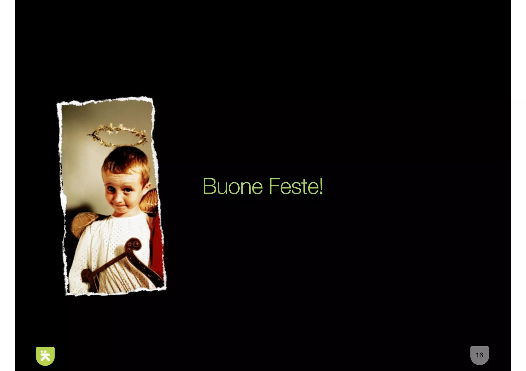 Buone Feste!




               16
 