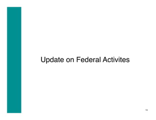 Update on Federal Activites
                          




                              14
 