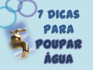 7 Dicas Para poupar água