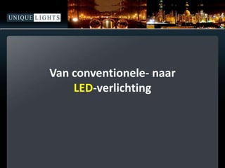 Van conventionele- naarLED-verlichting