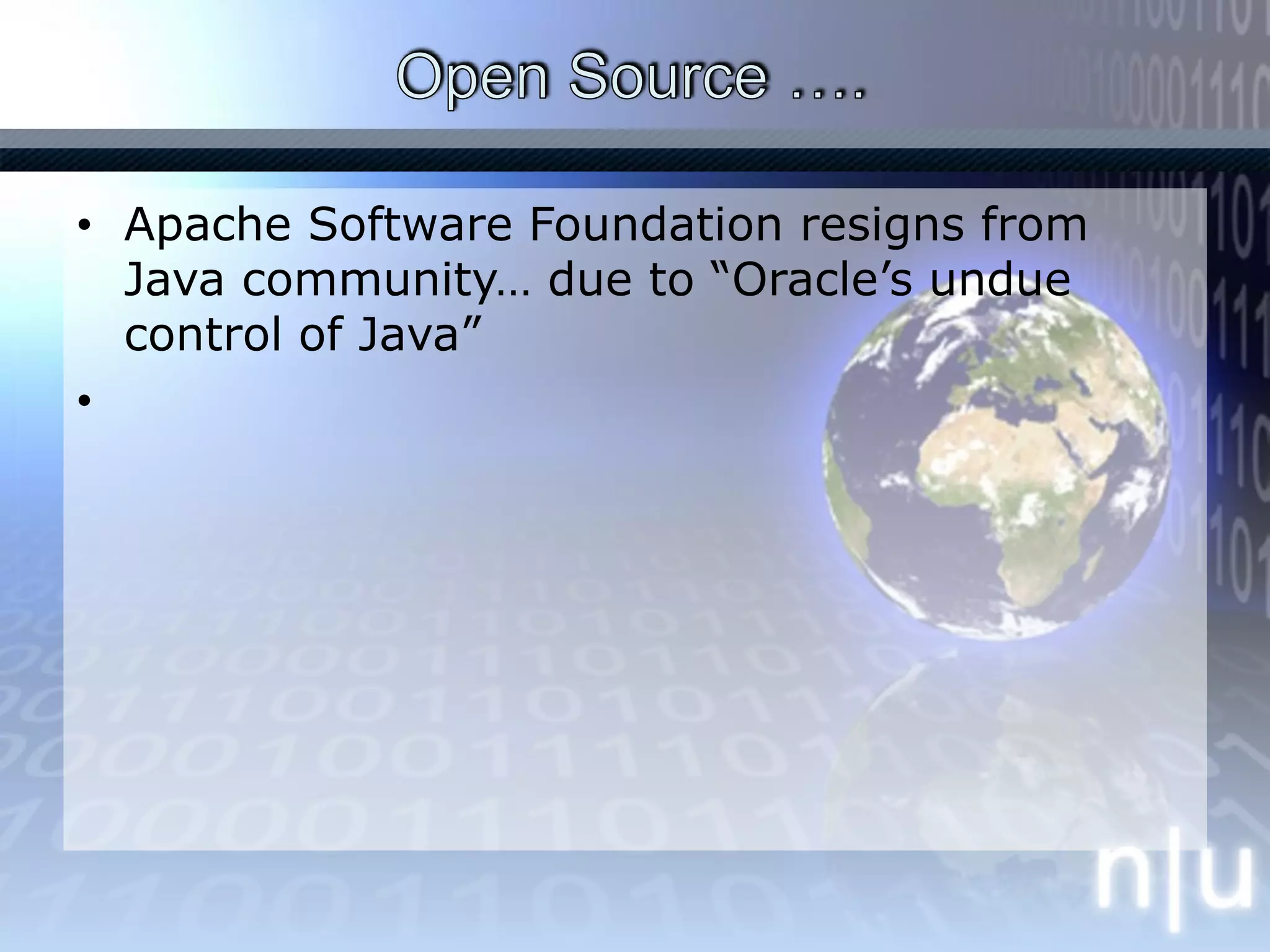 Open Source …. Apache Software Foundation resigns from Java community… due to “Oracle’s undue control of Java”