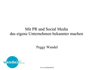 Mit PR und Social Media  das eigene Unternehmen bekannter machen  Peggy Wandel 