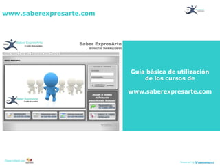 www.saberexpresarte.com Guía básica de utilización de los cursos de  www.saberexpresarte.com Desarrollado por Poweredby 