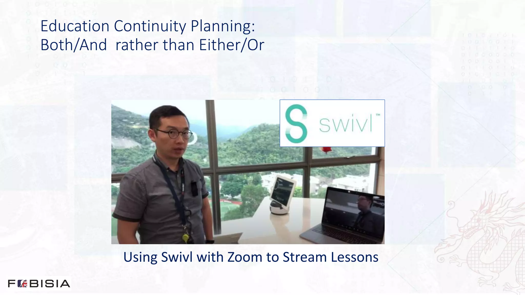 Education Continuity Planning:
Both/And rather than Either/Or
Using Swivl with Zoom to Stream Lessons
 