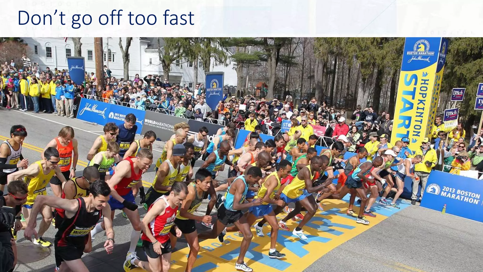 Don’t go off too fast
42
 