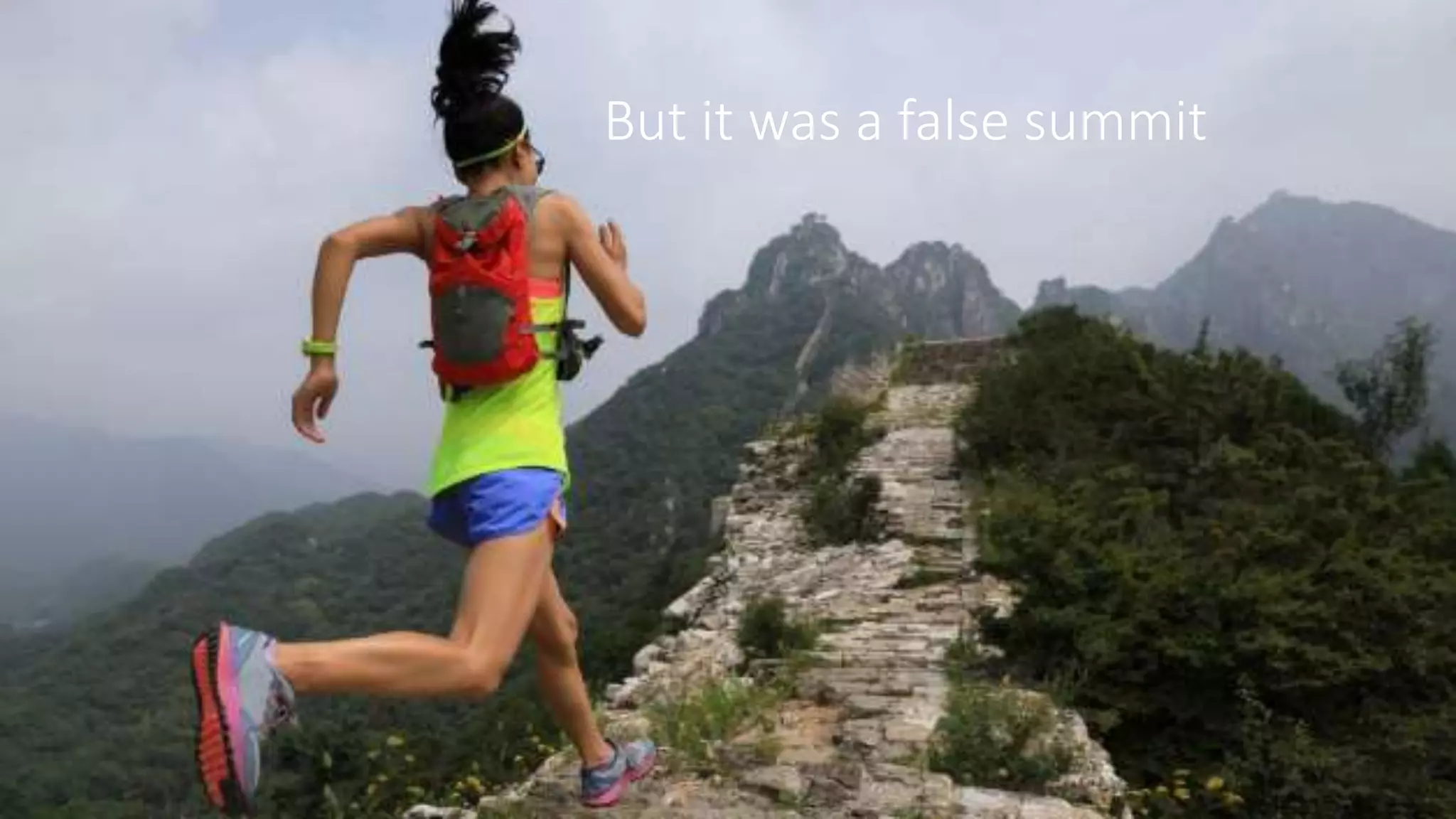 But it was a false summit
 