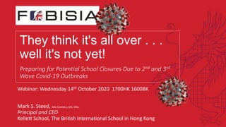 They think it's all over . . .
well it's not yet!
Preparing for Potential School Closures Due to 2nd and 3rd
Wave Covid-19...