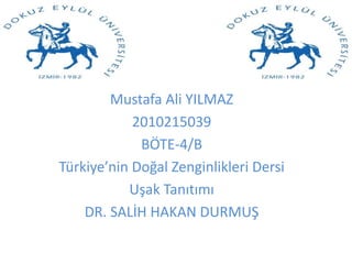 Mustafa Ali YILMAZ
2010215039
BÖTE-4/B
Türkiye’nin Doğal Zenginlikleri Dersi
Uşak Tanıtımı
DR. SALİH HAKAN DURMUŞ
 