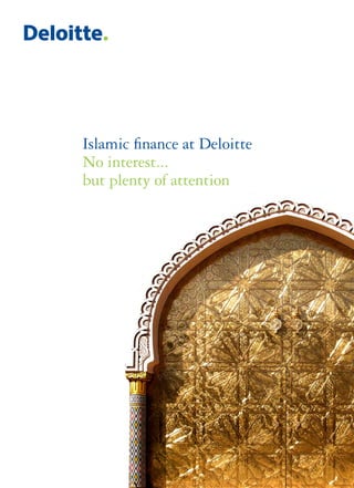 Islamic finance at Deloitte
No interest...
but plenty of attention
 