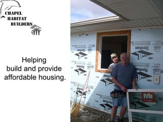Helping  build and provide  affordable housing. 