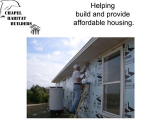 Helping  build and provide  affordable housing. 