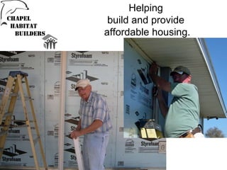 Helping  build and provide  affordable housing. 