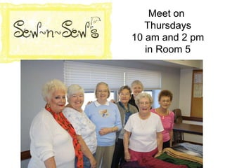 Meet on  Thursdays 10 am and 2 pm  in Room 5 