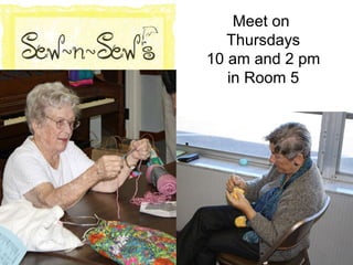 Meet on  Thursdays 10 am and 2 pm  in Room 5 
