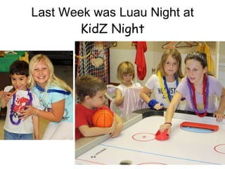 Last Week was Luau Night at KidZ Night 