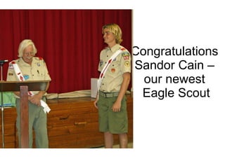 Congratulations  Sandor Cain –  our newest  Eagle Scout 