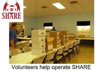 Volunteers help operate SHARE 