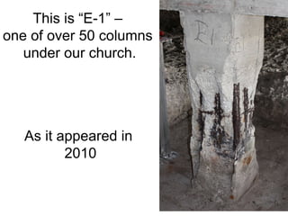 This is “E-1” –  one of over 50 columns  under our church. As it appeared in  2010 . 