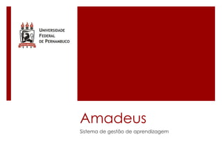 Amadeus
Sistema de gestão de aprendizagem
 