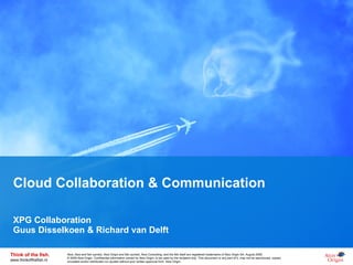 Cloud Collaboration & Communication XPG Collaboration Guus Disselkoen & Richard van Delft 