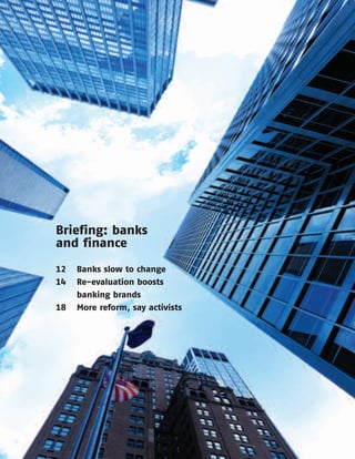Briefing: banks
and finance
12   Banks slow to change
14   Re-evaluation boosts
     banking brands
18   More reform, say activists
 