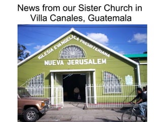 News from our Sister Church in  Villa Canales, Guatemala 