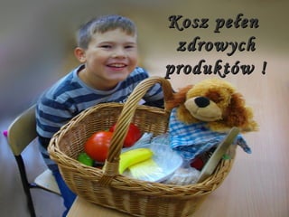 Kosz pełen  zdrowych produktów ! 