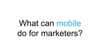 What can mobiledo for marketers?