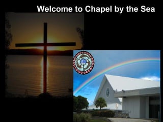Welcome to Chapel by the Sea 