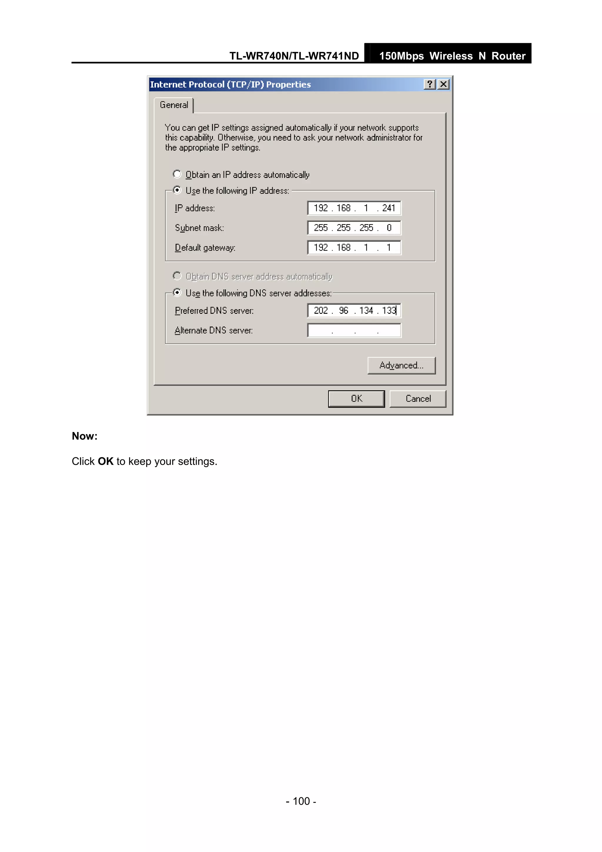 TL-WR740N/TL-WR741ND 150Mbps Wireless N Router
- 100 -
Now:
Click OK to keep your settings.
 