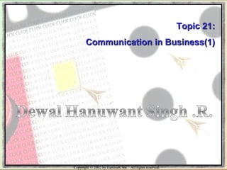 Copyright © 2002 by Harcourt, Inc. All rights reserved.
Topic 21:Topic 21:
Communication in Business(1)Communication in Business(1)
 