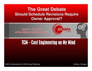 The Great Debate
Should Schedule Revisions Require
        Owner Approval?
 